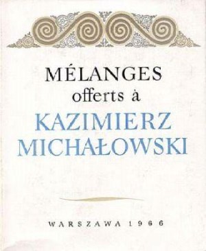 Mélanges offerts á Kazimierz Michałowski. Warszawa: 1966.