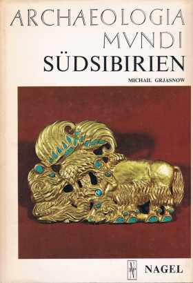 Michail P. Grjasnow. Südsibirien. Genf: Nagel Verlag. 1970. (Archaelogia Mundi)